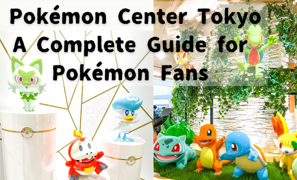 Pokémon Center Tokyo A Complete Guide for Pokémon Fans