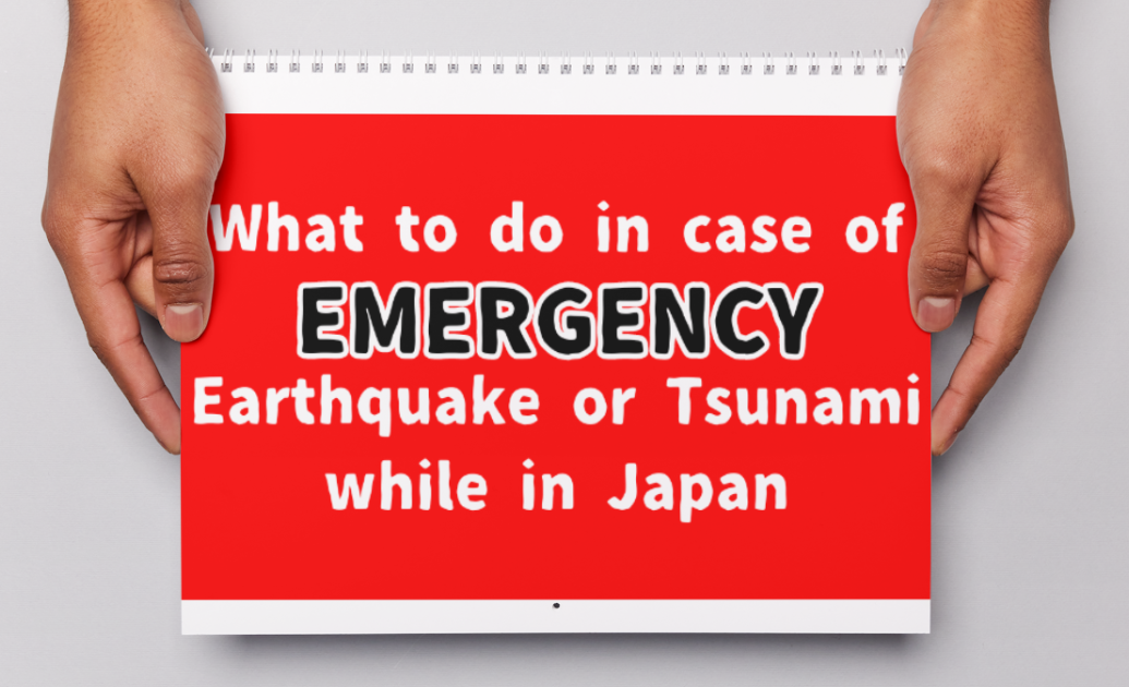 what to do in case of emergency: Earthquake or Tsunami while in Japan