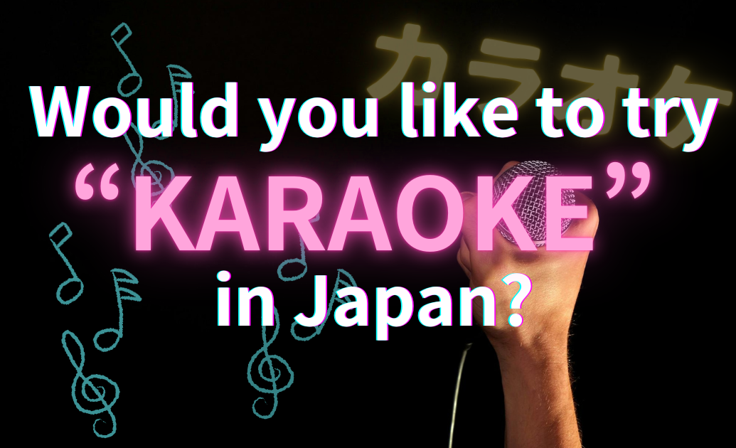 Would you like to try karaoke in japan?