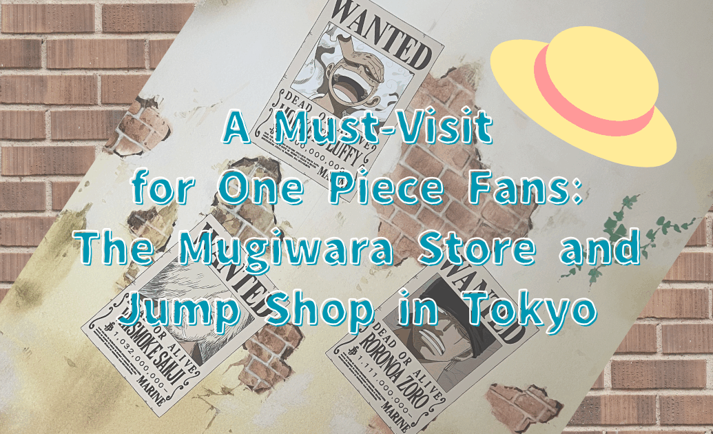 A Must-Visit for One Piece Fans The Mugiwara Store and Jump Shop in Tokyo