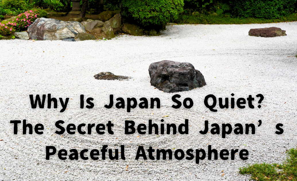 Why Is Japan So Quiet? The Secret Behind Japan’s Peaceful Atmosphere