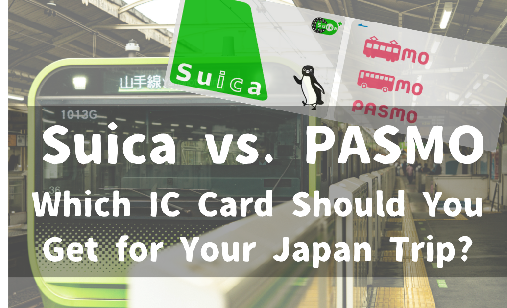 Suica vs. PASMO Which IC Card Should You Get for Your Japan Trip